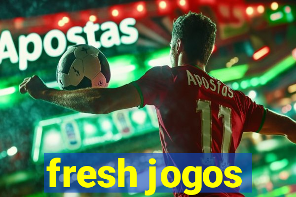 fresh jogos